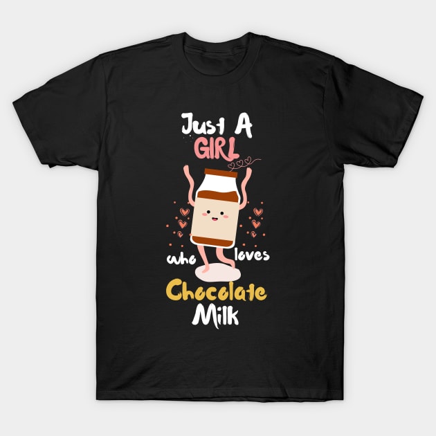 Just A Girl Who Loves Chocolate Milk T-Shirt by Teewyld